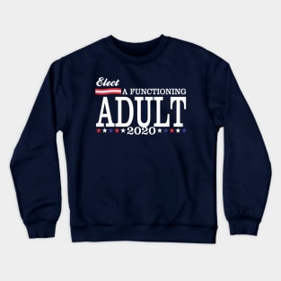 Elect a functioning adult Crewneck Sweatshirt